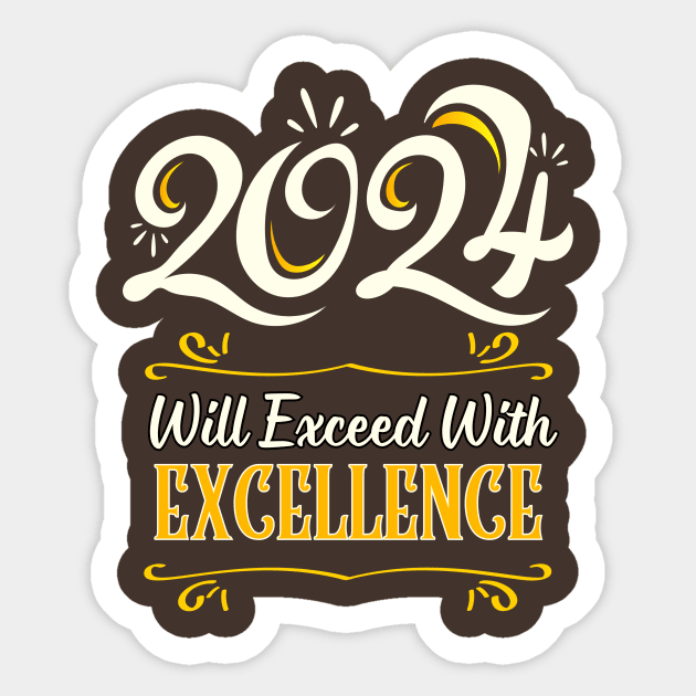 Exceeding Excellence: 2024 Design Sticker by DaShirtXpert